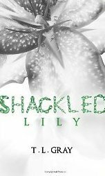 Shackled Lily by Tammy L. Gray