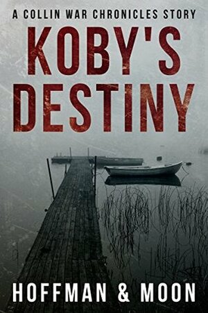 Koby's Destiny by W.C. Hoffman, Tim Moon