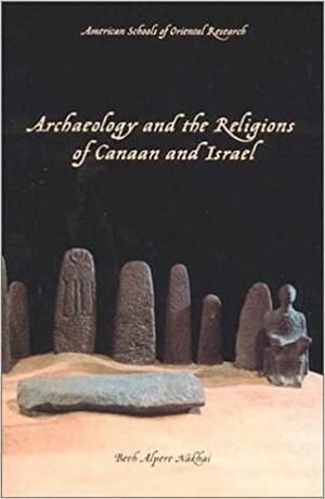 Archaeology and Religion in Canaan and Israel by Beth Alpert Nakhai