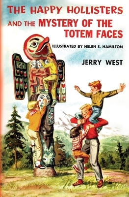 The Happy Hollisters and the Mystery of the Totem Faces by Jerry West