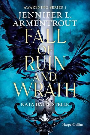 Fall of ruin and wrath - Nata dalle stelle by Jennifer L. Armentrout