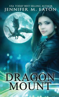Dragon Mount: Deluxe Hardcover Edition by Jennifer M. Eaton