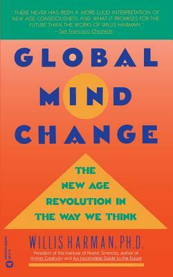 Global Mind Change: The New Age Revolution in the Way We Think by Willis Harman