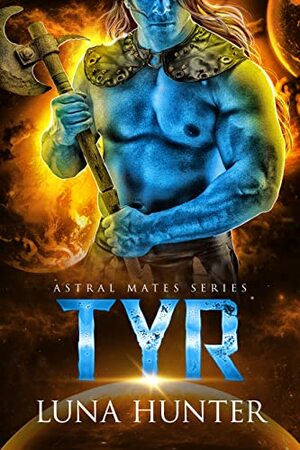 Tyr (Astral Mates, #2) by Luna Hunter