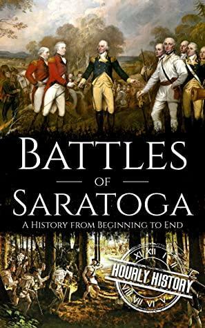 Battles of Saratoga: A History from Beginning to End by Hourly History