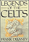 Legends of the Celts by Frank Delaney