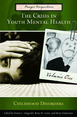 The Crisis in Youth Mental Health [4 Volumes]: Critical Issues and Effective Programs by Hiram E. Fitzgerald, Robert Zucker, Kristine Freeark-Zucker