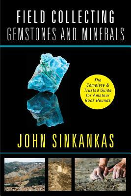 Field Collecting Gemstones and Minerals by John Sinkankas