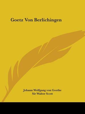 Goetz Von Berlichingen by Johann Wolfgang von Goethe