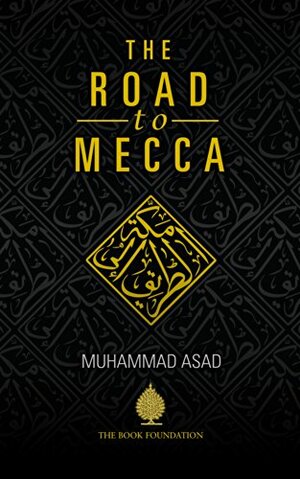 The Road to Mecca by Muhammad Asad