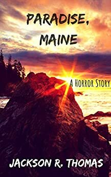 Paradise, Maine by Jackson R. Thomas