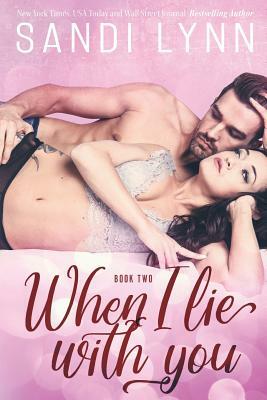 When I Lie With You (A Millionaire's Love, #2) by Sandi Lynn