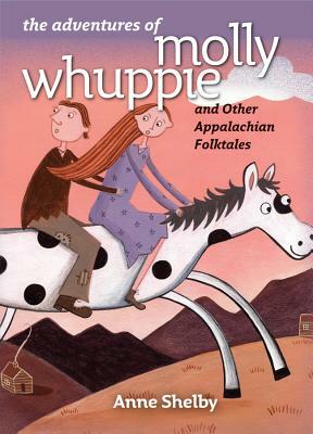 The Adventures of Molly Whuppie and Other Appalachian Folktales by Anne Shelby
