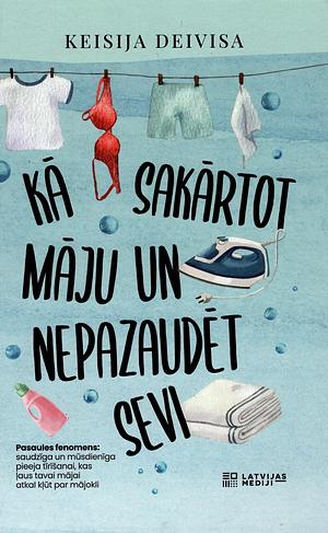 Kā sakārtot māju un nepazaudēt sevi by KC Davis