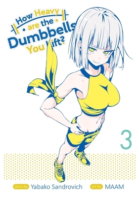 How Heavy Are the Dumbbells You Lift? Vol. 3 by MAAM, Yabako Sandrovich