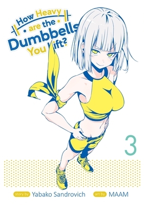 How Heavy Are the Dumbbells You Lift? Vol. 3 by Yabako Sandrovich, MAAM