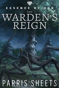 Warden's Reign (Essence of Ohr, #1) by Parris Sheets