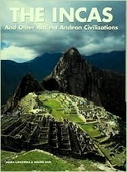 The Incas and Other Ancient Andean Civilizations by Walter Alva, Maria Longhena