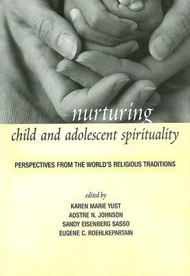 Nurturing Child and Adolescent Spirituality: Perspectives from the World's Religious Traditions by 