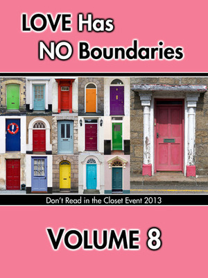 Love Has No Boundaries Anthology: Volume 8 by Jackie Nacht, Cheryl Nitely, S.A. Meade, K.A. Merikan, Alicia Nordwell, Shayla Mist, Lashley Mills, Reece McKinley, Summer Michaels, Azza Mitchell, Cherie Noel