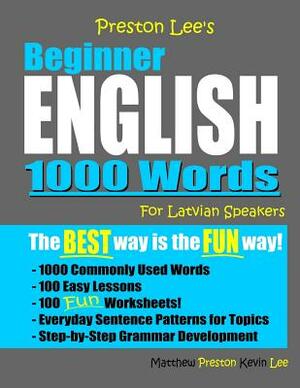 Preston Lee's Beginner English 1000 Words For Latvian Speakers by Kevin Lee, Matthew Preston