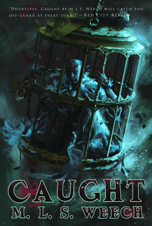 Caught (Book One of the Oneiros Log) by M.L.S. Weech