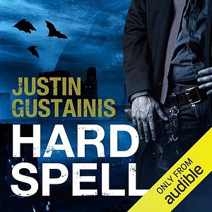 Hard Spell by Justin Gustainis