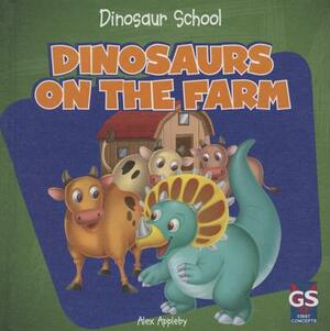 Dinosaurs on the Farm by Alex Appleby