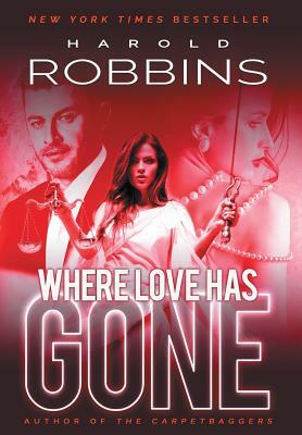 Where Love Has Gone by Harold Robbins