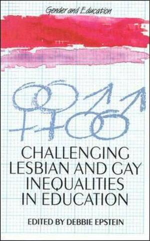 Challenging Lesbian and Gay Inequalities in Education by Debbie Epstein