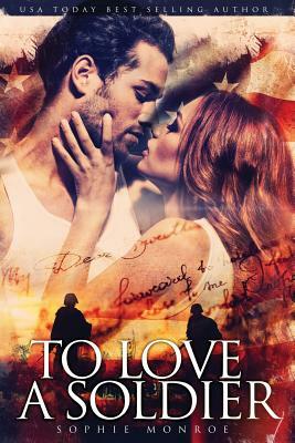 To Love A Soldier by Sophie Monroe