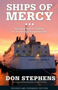 Ships of Mercy: Bringing Hope & Healing to the World's Forgotten Poor by Lynda R. Stephenson, Nancy Predaina, Don Stephens