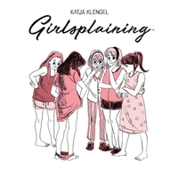 Girlsplaining by Katja Klengel