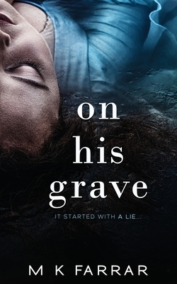 On His Grave by M.K. Farrar