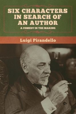 Six Characters in Search of an Author by Luigi Pirandello