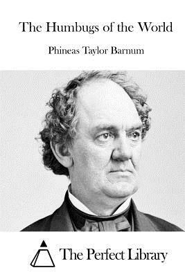 The Humbugs of the World by P. T. Barnum