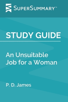 Study Guide: An Unsuitable Job for a Woman by P. D. James (SuperSummary) by SuperSummary