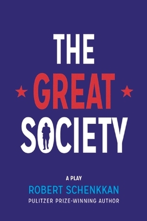 The Great Society by Robert Schenkkan
