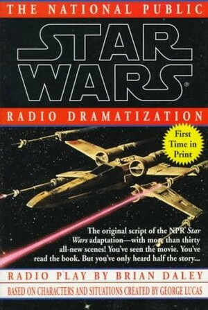 Star Wars: The National Public Radio Dramatization by Brian Daley