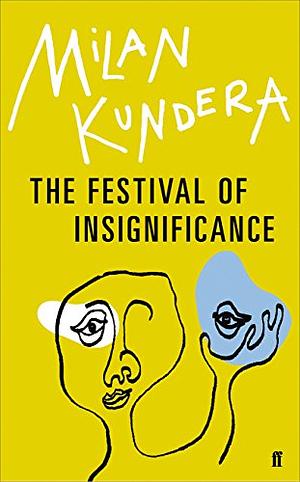 The Festival of Insignificance: A Novel by Milan Kundera