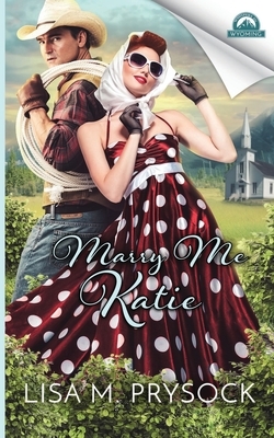 Marry Me Katie by Lisa M. Prysock