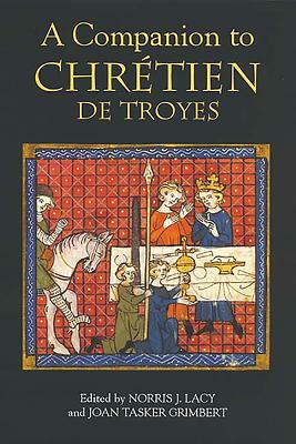 A Companion to Chrétien de Troyes by Norris J. Lacy, Joan Tasker Grimbert