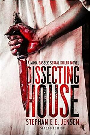 Dissecting House by Stephanie E. Jensen