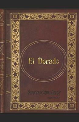 El Dorado (Illustrated) by Baroness Orczy