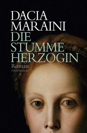 Die stumme Herzogin (Transfer Bibliothek 149) by Elspeth Spottiswood, Dick Kitto, Dacia Maraini, Anna Camaiti Hostert