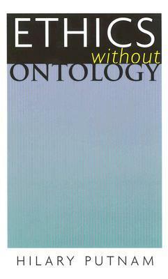 Ethics Without Ontology (Revised) by Hilary Putnam