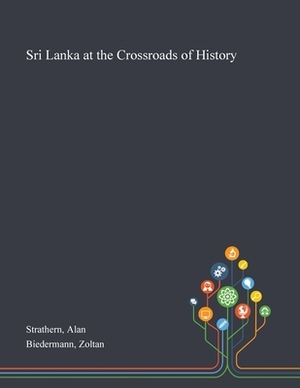Sri Lanka at the Crossroads of History by Zoltan Biedermann, Alan Strathern