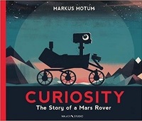 Curiosity: The Story of a Mars Rover by Markus Motum