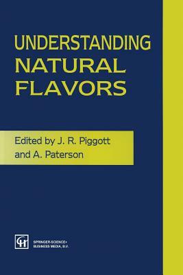 Understanding Natural Flavors by J. R. Piggott, A. Paterson