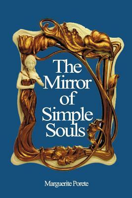 The Mirror of Simple Souls by C. Kirchberger, Marguerite Porete, M.N.